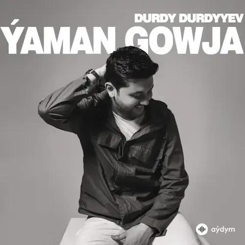 Durdy Durdyyev - Ýaman Gowja