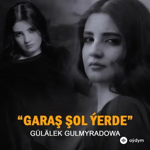 Garaş şol ýerde - Gülälek Gulmyradowa