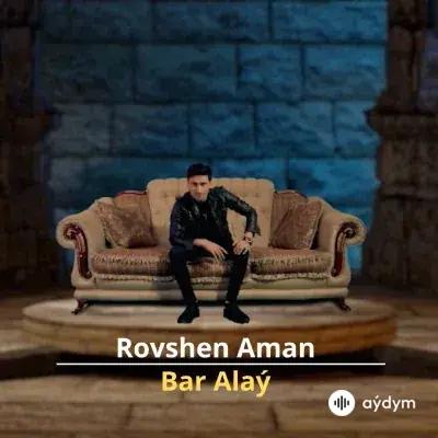 Bar Alaý - Rovshen Aman