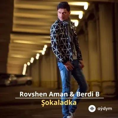 Şokaladka - Rovshen Aman & Berdi B.