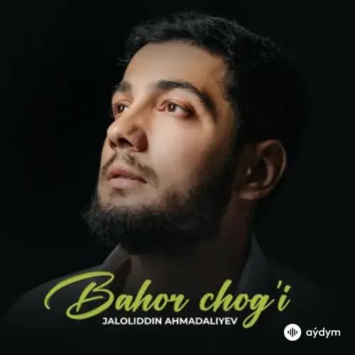 Bahor Chogi - Jaloliddin Ahmadaliyev