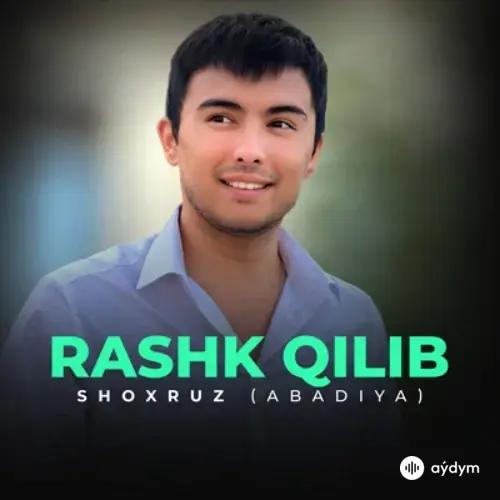 Shoxruz (Abadiya) - Rashk Qilib