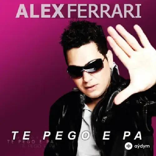 Alex Ferrari - Te Pego E Pa