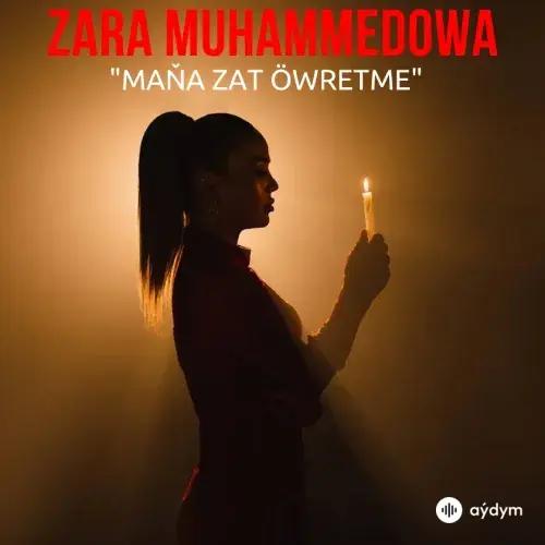 Maňa Zat Öwretme - Zara Muhammedowa