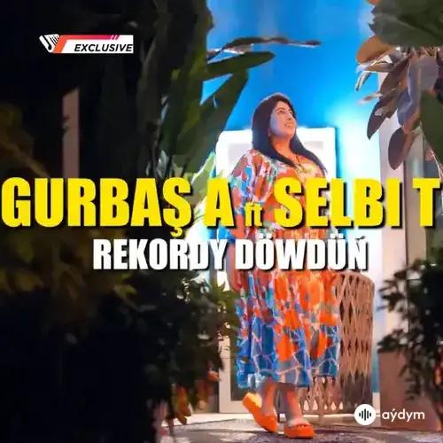 Rekordy Döwdüň - Gurbaş A. & Selbi T.