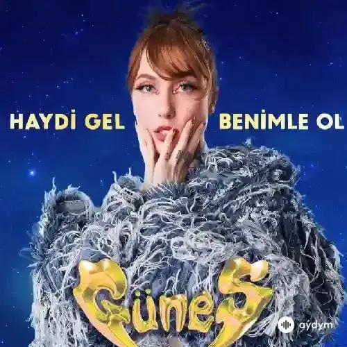 Güneş - Haydi Gel Benimle Ol