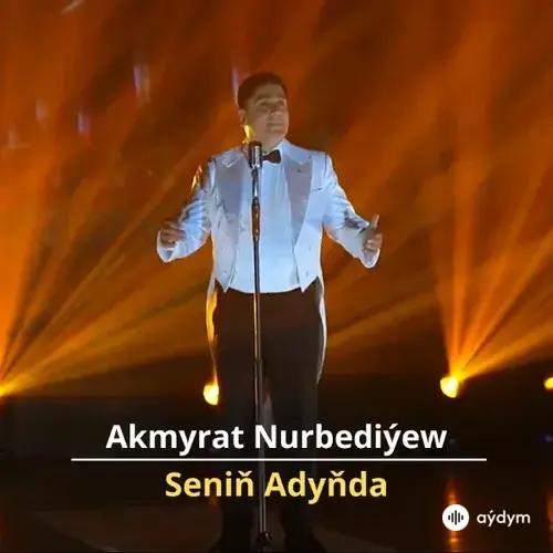 Seniň Adyňda - Akmyrat Nurberdiýew