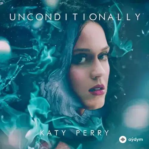 Katy Perry - Unconditionally