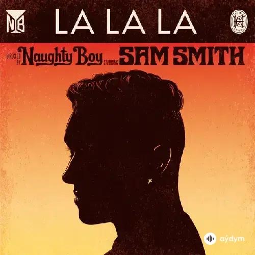 Sam Smith-Naughty Boy  - La La La