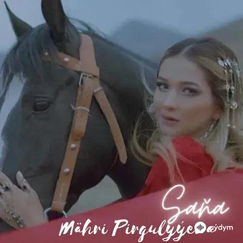 Mähri Pirgulyýewa - Saňa