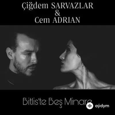 Cem Adrian-Çiğdem Sarvazlar - Bitliste Beş Minare