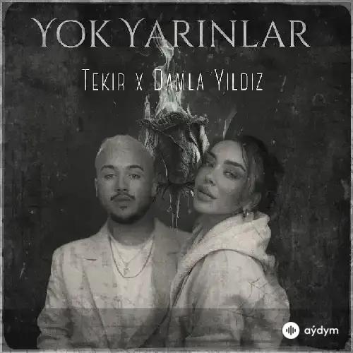 Tekir - Yok Yarınlar - & Damla Yıldız