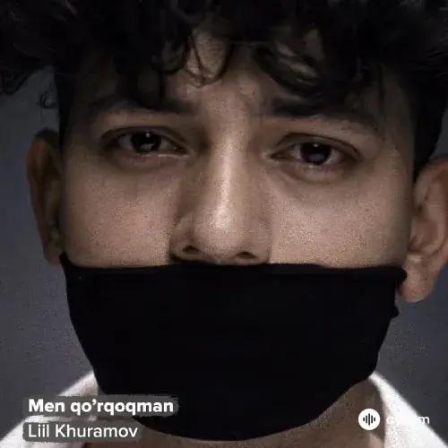 Liil Khuramov  - Men Qorqoqman