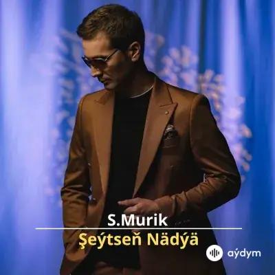 Şeýtseň Nädýä - S.Murik