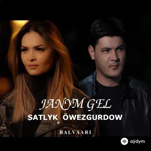 Janym Gel - Şatlyk Öwezgurdow