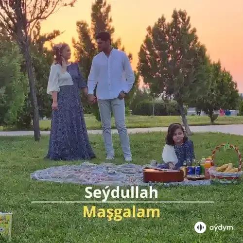 Maşgalam - Seýdullah