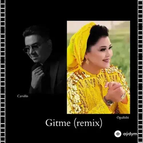Carvillo -Ogulbibi Reýimowa - Gitme(Remix)