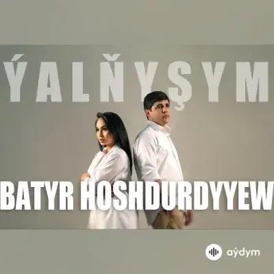 Meň Ýalňyşym - Batyr Hoşdurdyýew