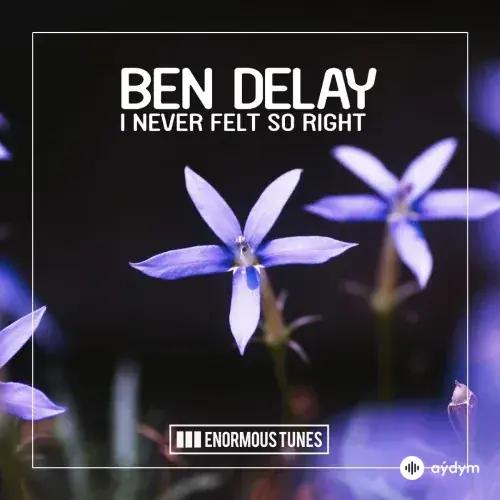 Ben Delay - I Never Felt So Right 