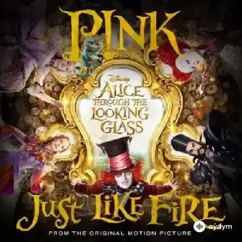 Pink - Just Like Fire