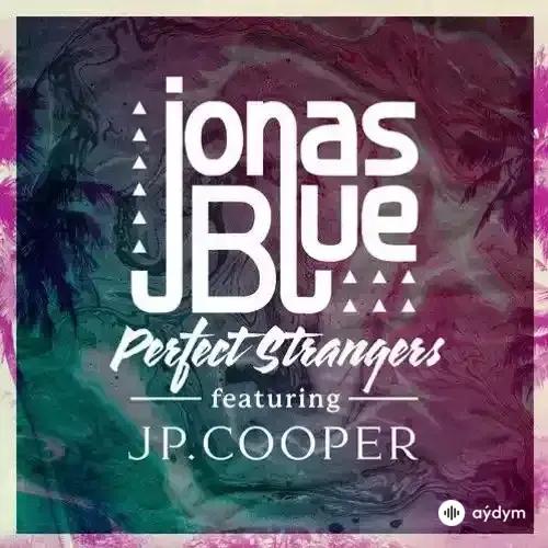 Jonas Blue-JP Cooper  - Perfect Strangers