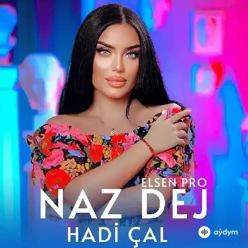 Naz Dej-Elsen Pro  - Hadi Çal