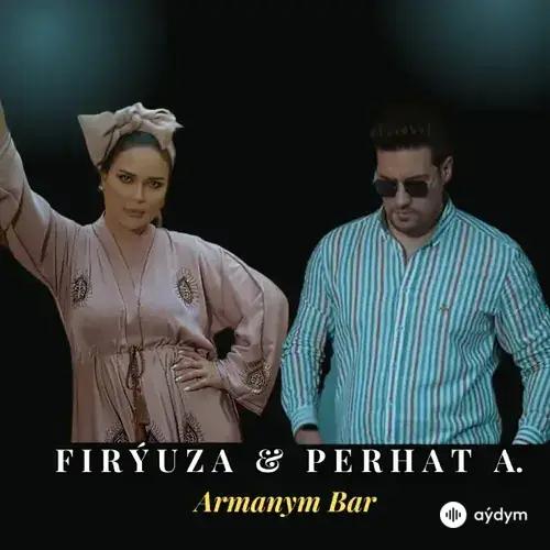 Armanym Bar - Perhat Ataýew & Firýuza