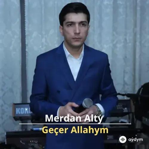 Geçer Allahym - Merdan Alty