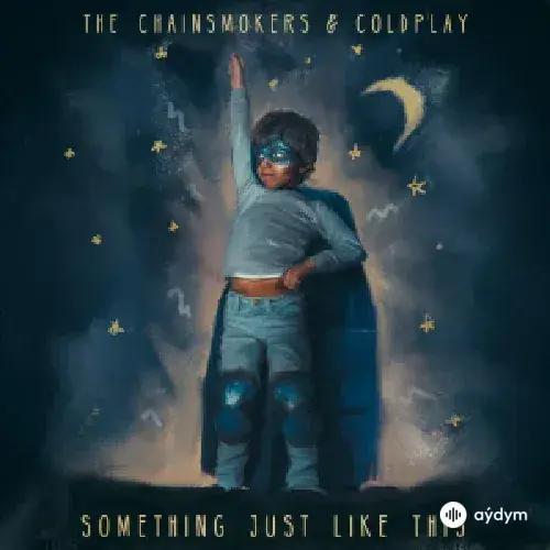 The Chainsmokers-Coldplay   - Something Just Like This