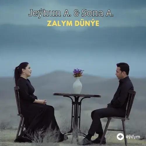 Zalym Dünýe - Jeýhun A. & Sona A.