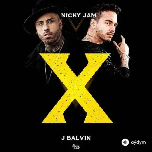 J Balvin -Nicky Jam - X - & J Balvin