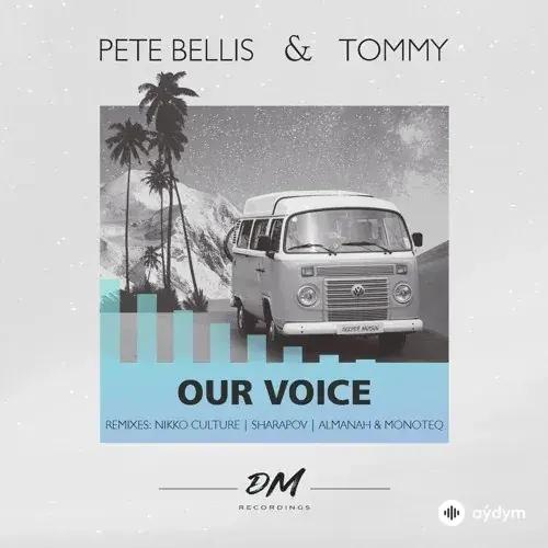 Pete Bellis & Tommy - Our Voice (Remix)