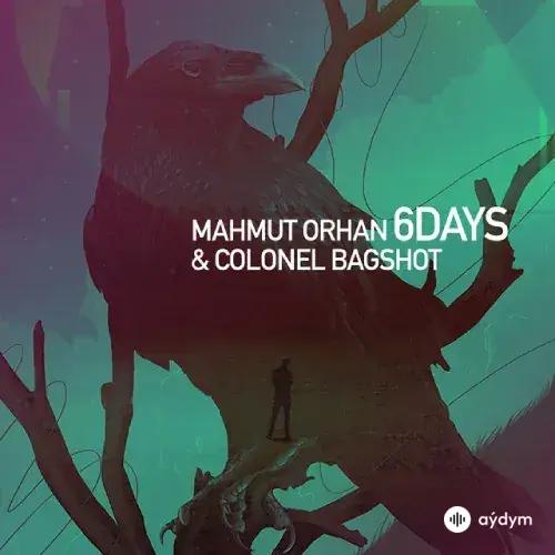 Mahmut Orhan - 6 Days - & Colonel Bagshot