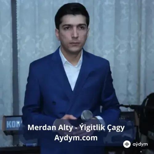 Ýigitlik Çagy - Merdan Alty