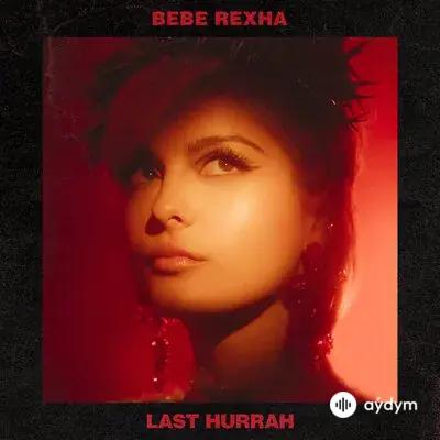 Bebe Rexha - Last Hurrah