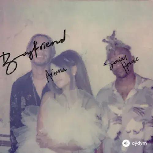 Ariana Grande-Social House - Boyfriend