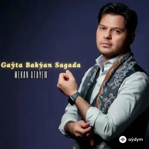 Mekan Ataýew - Gaýta Bakýan Sagada