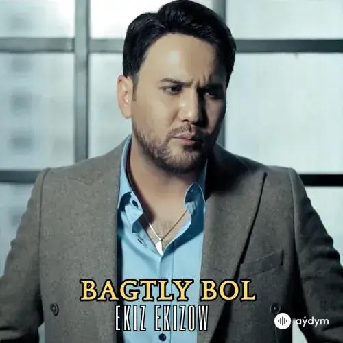 Bagtly Bol - Ekiz Ekizow