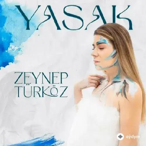 Zeynep Türköz - Yasak