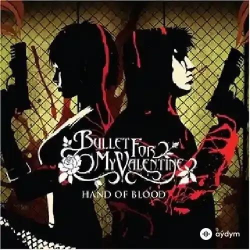 Bullet For My Valentine  - Hand of Blood 