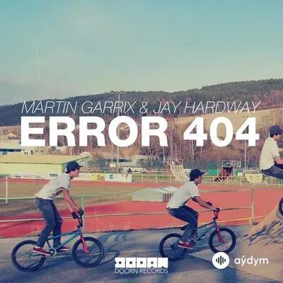 Martin Garrix - Error 404 - & Jay Hardway