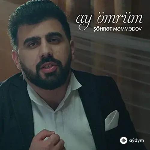 Şöhret Memmedov - Ay Ömrüm