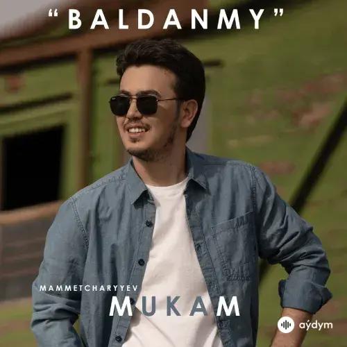 Mukam Mämmetçaryýew - Baldanmy