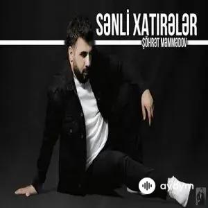 Şöhret Memmedov - Senli Xatireler