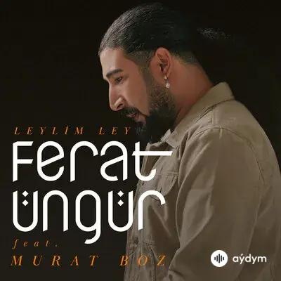 Murat Boz-Ferat Üngür  - Leylim Ley