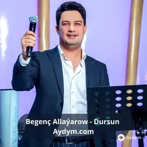 Dursun - Begenç Allaýarow