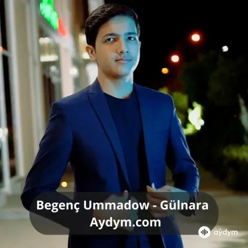 Gülnara - Begenç Ummadow