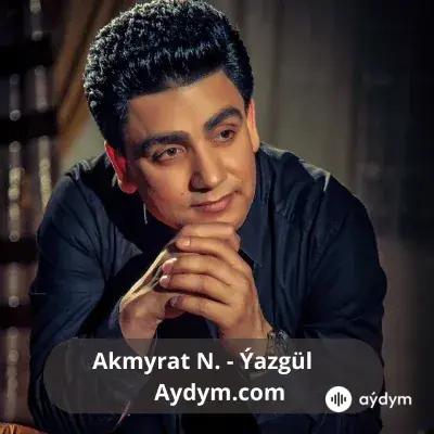 Ýazgül - Akmyrat Nurberdiýew