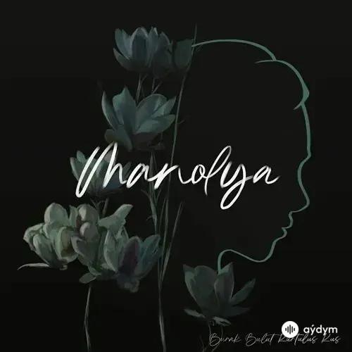 Burak Bulut-Kurtuluş Kuş - Manolya