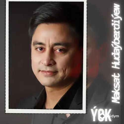 Maksat Hudaýberdiýew - Ýok